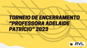 Torneio de Encerramento “Professora Adelaide Patrício” 2023
